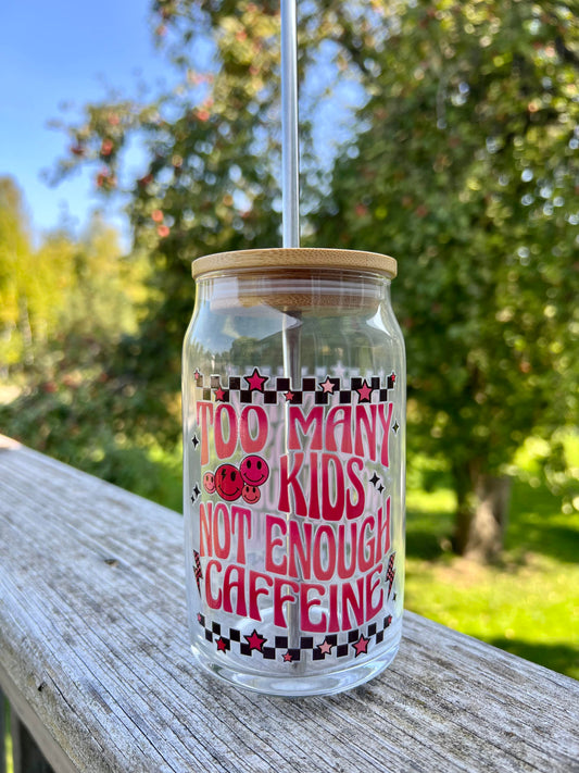 16oz Too Many Kids Not Enough Caffeine Cup