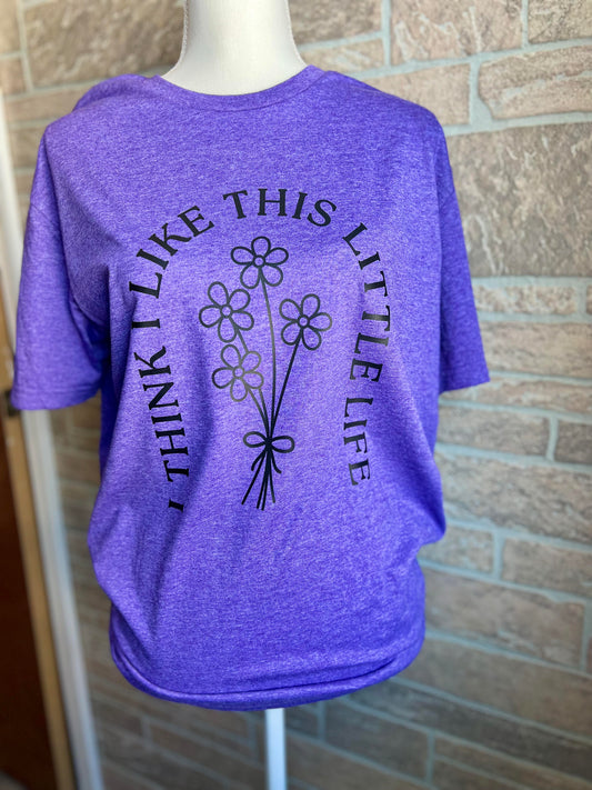 I Think I Like This Little Life T-Shirt