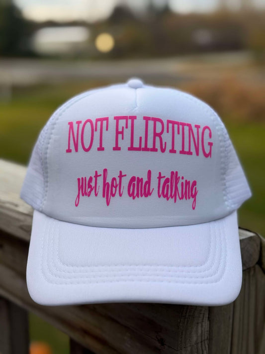 Not Flirting Just Hot & Talking Trucker Hat